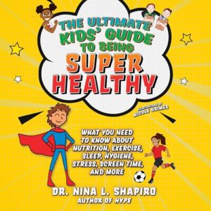 cover art for the ultimate kids guide to being super healthy audiobook